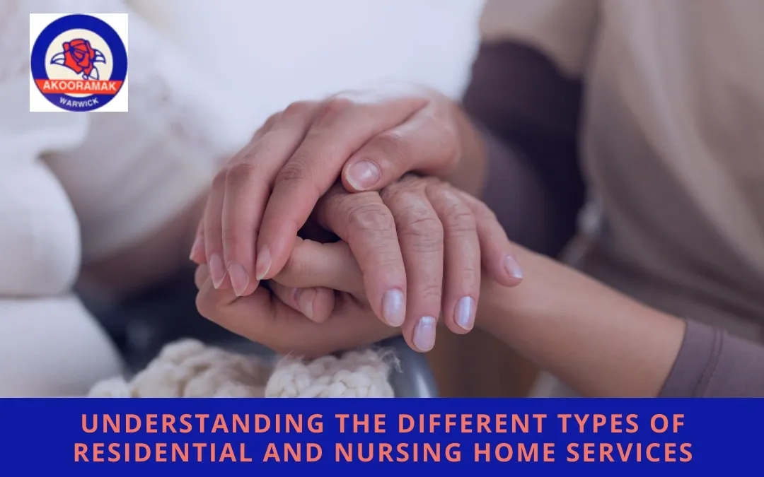 Understanding the Different Types of Residential and Community Nursing Home Services